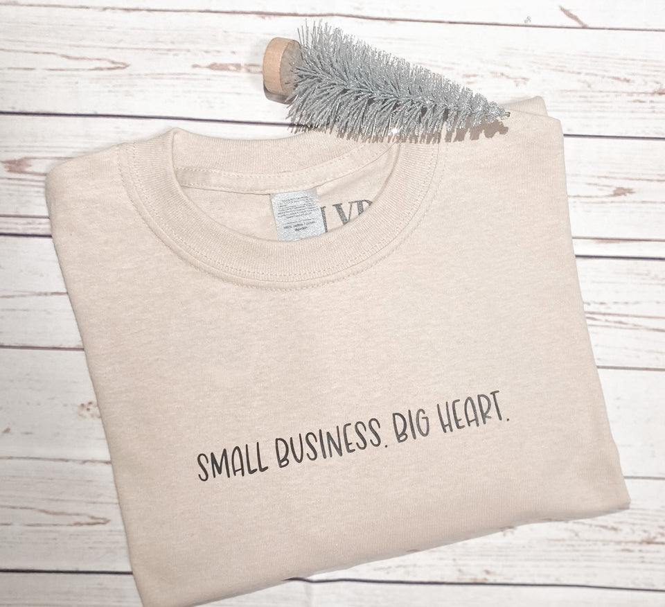 Small Business. Big Heart. Tees
